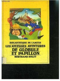 Les Joyeuses aventures de Globule et Papillon (Bibliothque de l'Amiti) par Bertrand Solet