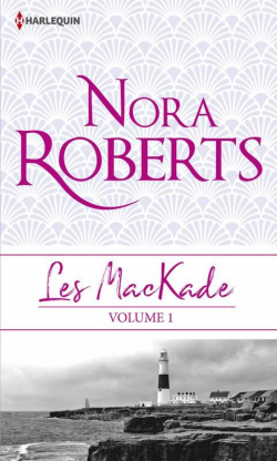 Le Destin des MacKade - Intgrale, tome 1 par Nora Roberts