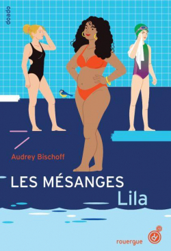 Les msanges, tome 2 : Lila par Audrey Bischoff