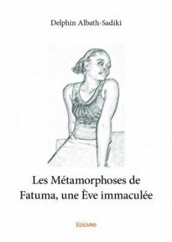 Les Mtamorphoses de Fatuma, une Eve immacule  par Delphin Albath-Sadik