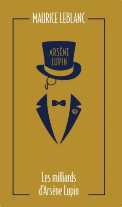 Arsne Lupin : Les milliards d'Arsne Lupin par Maurice Leblanc