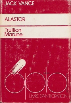 Les Mondes d'Alastor : Trullion : Alastor 2262 - Marune : Alastor 933 - Wyst : Alastor 1716 par Jack Vance