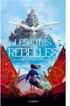 Les Monstres de papier, tome 1 : Les Cités rebelles par Sei Lin