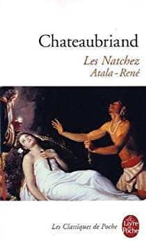 Les Natchez - Atala - Ren par Franois-Ren de Chateaubriand