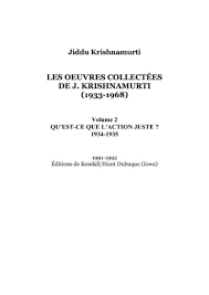 Les Oeuvres collectes de J. Krishnamurti (1933-1968) Volume 2 - Qu'est-ce que l'action juste ? 1934-1935 par Jiddu Krishnamurti