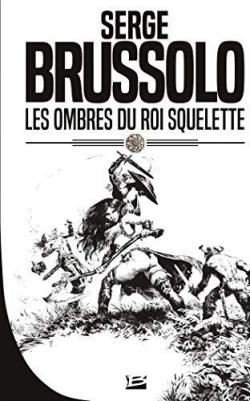 Les aventures de Shagan & Junia, tome 5 : Les Ombres du Roi Squelette par Serge Brussolo