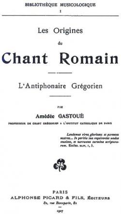 Les Origines du Chant Romain, l'Antiphonaire Grgorien par Amde Gastou