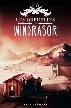 Les Orphelins de Windrasor - Trilogie, tome 2 par Paul Clment
