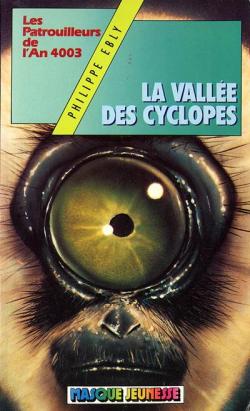 Les Patrouilleurs de l'an 4003, tome 3 : La valle des cyclopes par Philippe Ebly
