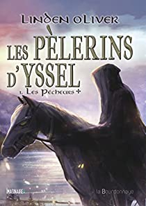 Les Plerins d'Yssel, tome 1 : Les pcheurs par Linden Oliver