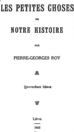 Les petites choses de notre histoire, tome 4 par Pierre-Georges Roy