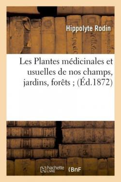Les Plantes mdicinales et usuelles des champs, jardins, forts par Hippolyte Rodin