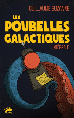 Les Poubelles galactiques - Intgrale par Guillaume Suzanne