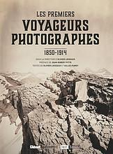Les premiers voyageurs photographes, 1850-1914 par Olivier Loiseaux