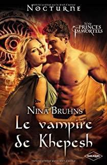 Les Princes Immortels, tome 3 : Le vampire de Khepesh par Nina Bruhns