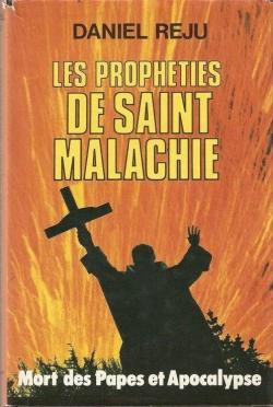 Les Prophties de saint Malachie : Mort des papes et apocalypse par Daniel Rju