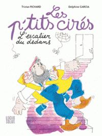 Les P'tits cirs : L'escalier du dedans par Tristan Pichard