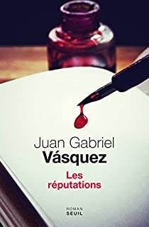 Les Réputations par Juan Gabriel Vásquez