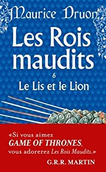Les Rois maudits, tome 6 : Le Lis et le Lion par Druon