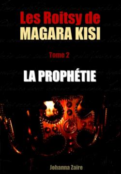 Les Roitsy de Magara Kisi, tome 2 : La prophtie par Johanna Zare