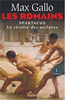 Les Romains, Tome 1 : Spartacus : La Rvolte des esclaves par Max Gallo