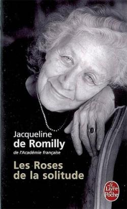Les roses de la solitude par Jacqueline de Romilly
