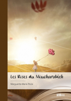 Les Roses du Moucharabieh par Marguerite-Marie Roze