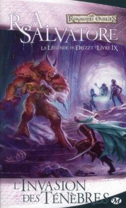 Les Royaumes Oublis - La lgende de Drizzt, tome 9 : L'invasion des tnbres par R. A. Salvatore