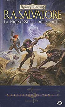 Les Royaumes Oublis - Mercenaires, tome 2 : La promesse du roi-sorcier par R. A. Salvatore