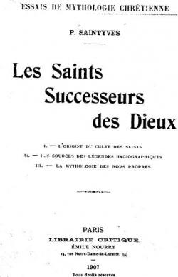 Les Saints, successeurs des Dieux : essais de Mythologie Chrtienne par Emile Nourry