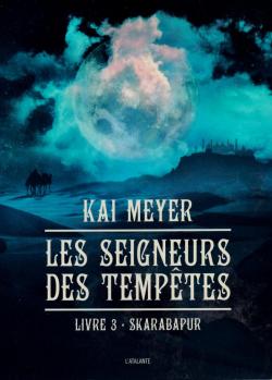 Les Seigneurs des temptes, tome 3 : Skarabapur par Kai Meyer