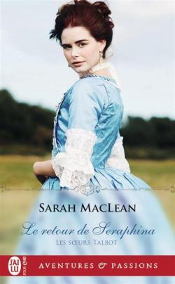 Les Soeurs Talbot, tome 3 : Le retour de Seraphina par Sarah MacLean