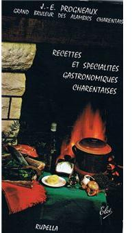 Les Spcialits et recettes gastronomiques charentaises : 190 recettes typiquement charentaises par Jean-E. Progneaux