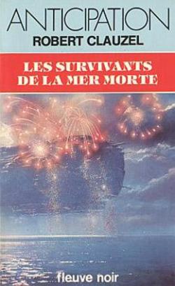 Les Survivants De La Mer Morte par Robert Clauzel