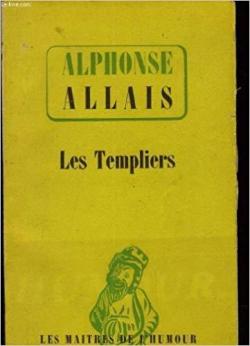 Les Templiers : 45 contes choisis par Alphonse Allais