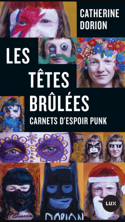 Les Ttes Brles : carnets d'espoir punk par Catherine Dorion