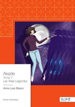Akade, tome 7 : Les treize lgendes par Anne-Lyse Blasco