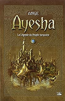 Les Trois Lunes de Tanjor (Ayesha), tome 1 : La légende du Peuple turquoise par Ange