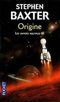 Les Univers Multiples, tome 3 : Origine par Stephen Baxter