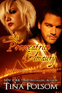 Les Vampires Scanguards, tome 2 : La Provocatrice d\'Amaury  par Tina Folsom