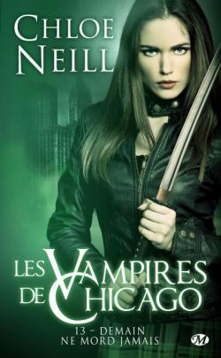 Les Vampires de Chicago, tome 13 : Demain ne mord jamais par Chloe Neill