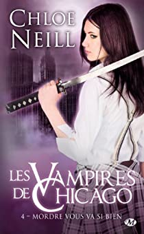 Les Vampires de Chicago, tome 4 : Mordre vous va si bien par Chloe Neill