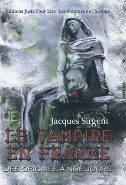 Le vampire en France : Des origines  nos jours par Jacques Sirgent