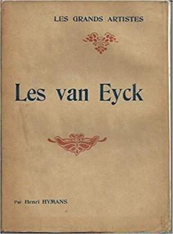Les Grands Artistes : Les Van Eyck par Henri Hymans