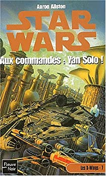 Les X-Wings, tome 7 : Aux commandes Yan Solo ! par Aaron Allston