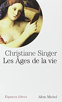 Les ges de la vie par Christiane Singer