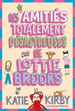 Les amitis totalement dsastreuses de Lottie Brooks par Katie Kirby