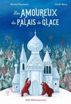 Les amoureux du palais de glace par Michel Piquemal