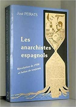 Les anarchistes espagnols rvolution de 1936 et luttes de toujours par Jos Peirats