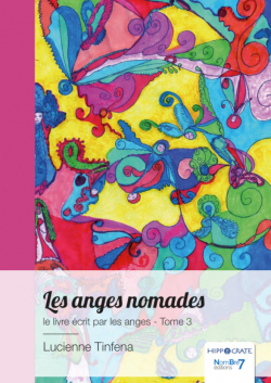 Les  anges nomades, Le livre des anges, le livre crit par les anges - Tome 3 par Lucienne Tinfena